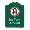 Signmission No Turn Around With Symbol Heavy-Gauge Aluminum Architectural Sign, 24" x 18", GW-1824-9808 A-DES-GW-1824-9808 - alternate 1